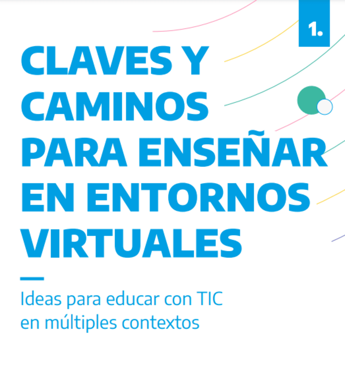Enseñar en Entornos Virtuales - Claves y Caminos para Educar con TIC.