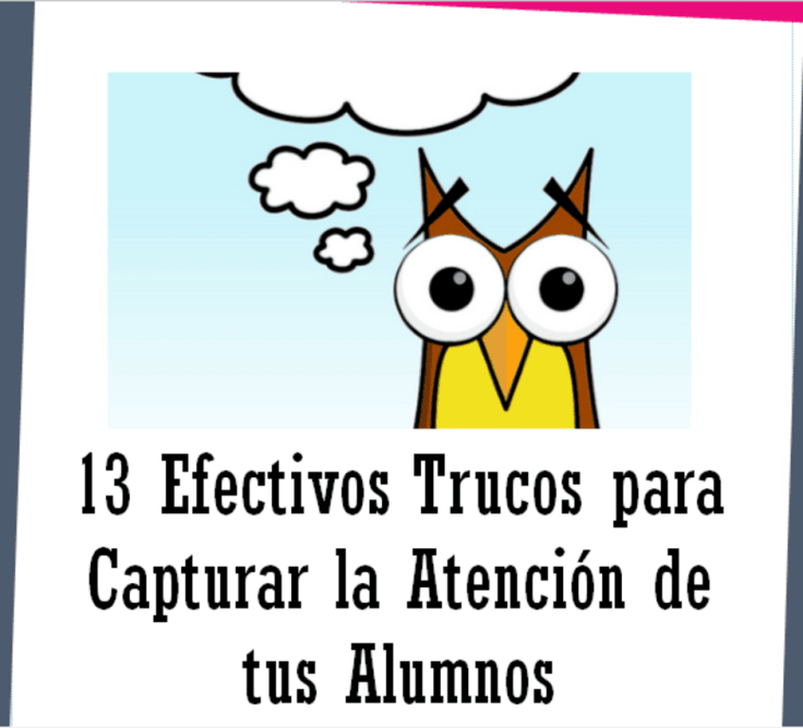 13 Efectivos Trucos para Lograr la Atención de los Alumnos
